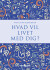 Hvad Vil Livet Med Dig - Bog