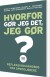 Hvorfor Gør Jeg Det Jeg Gør - Bog