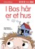 I Bos Hår Er Et Hus - Bog