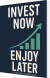 Invest Now Enjoy Later - English Book