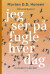 Jeg Ser På Fugle Hver Dag - Bog