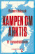 Kampen Om Arktis - Bog
