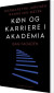 Køn Og Karriere I Akademia - Bog