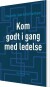 Kom Godt I Gang Med Ledelse - Bog