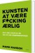 Kunsten At Være Fucking Ærlig - Bog