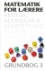 Matematik For Lærere 3 Kultur Kundskab Og Kompetence - Bog