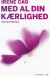 Med Al Din Kærlighed - Bog