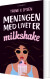 Meningen Med Livet Er Milkshake - Bog