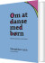 Om At Danse Med Børn - Bog