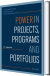 Power In Projects Programs And Portfolios - Bog