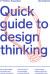 Quick Guide To Design Thinking - Bog