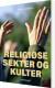 Religiøse Sekter Og Kulter - Bog