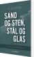 Sand Og Sten Stål Og Glas - Bog