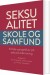 Seksualitet Skole Og Samfund - Bog