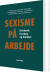 Sexisme På Arbejde - Bog