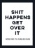 Shit Happens - Get Over It - Bog