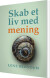 Skab Et Liv Med Mening - Bog