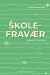 Skolefravær - Bogen Til Forældre - Bog