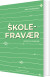 Skolefravær - Bogen Til Forældre