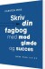 Skriv Din Fagbog - Med Mod Glæde Og Succes - Bog
