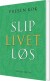 Slip Livet Løs - Bog