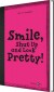 Smile Shut Up And Look Pretty - Med Gloser - English Book