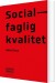 Socialfaglig Kvalitet - Bog