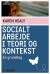 Socialt Arbejde I Teori Og Kontekst - Bog