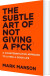 Subtle Art Of Not Giving A F Ck The A Counterintuitive Approach To Living A - English Book