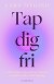 Tap Dig Fri - Bog