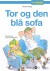 Tor Og Den Blå Sofa - Bog