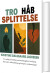 Tro Håb Splittelse