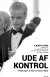 Ude Af Kontrol - Afsløringen Af Marius Borg Høiby - Bog