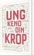 Ung Kend Din Krop - Bog