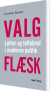 Valgflæsk - Løfter Og Løftebrud I Moderne Politik - Bog