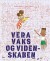 Vera Vaks Og Videnskaben - Bog