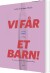 Vi Får Aldrig Et Barn - Bog