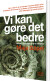 Vi Kan Gøre Det Bedre