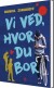 Vi Ved Hvor Du Bor - Bog