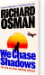 We Chase Shadows