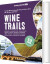 Wine Trails Plan 52 Perfect Weekends In Wine Country - Lonely Planet Food - English Book