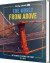 The World From Above - Lonely Planet - Get A Bird S-Eye View Of The Planet - English Book
