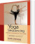 Yoga Sequencing Designing Transformative Yoga Classes - English Book