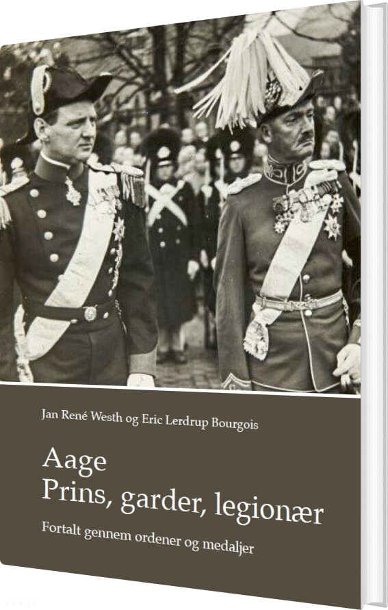 Aage. Prins, Garder, Legionær - Eric Lerdrup Bourgois - Bog
