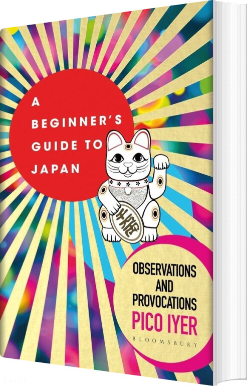 A Beginners Guide To Japan: Observations And Provocations - Pico Iyer - English Book