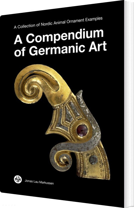 A Compendium Of Germanic Art - Jonas Lau Markussen - Bog