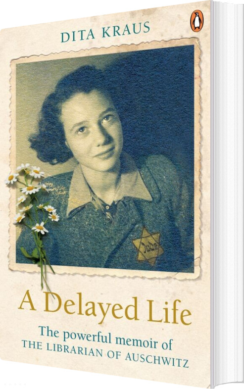 A Delayed Life: The True Story Of The Librarian Of Auschwitz - Dita Kraus - English Book