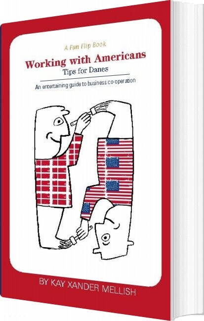 A Fun Flip Book: Working With Americans And Working With Danes - Kay Xander Mellish - English Book