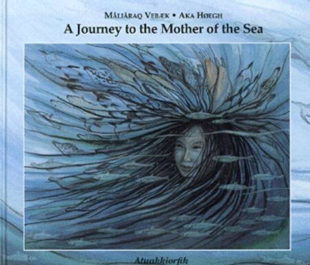 A Journey To The Mother Of The Sea - Mâliâraq Vebæk - English Book