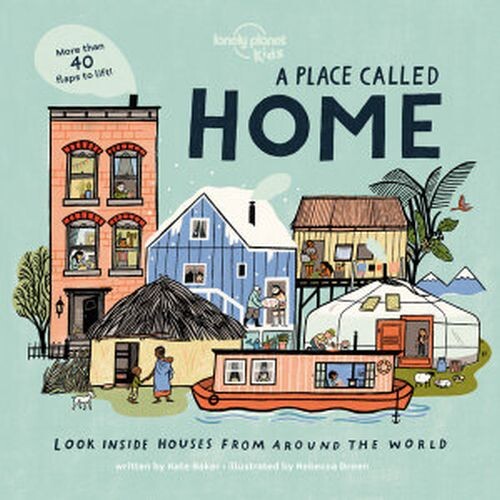 A Place To Call Home: Look Inside Houses From Around The World - Lonely Planet - English Book